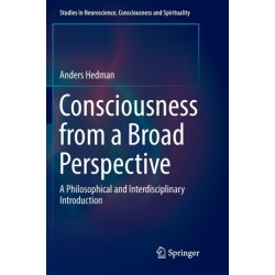 Consciousness from a Broad Perspective: A Philosophical and Interdisciplinary Introduction