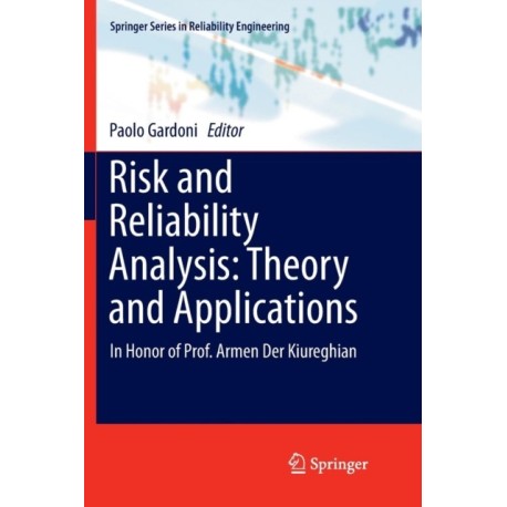 Risk and Reliability Analysis: Theory and Applications: In Honor of Prof. Armen Der Kiureghian