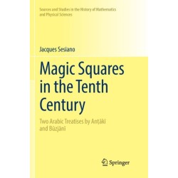 Magic Squares in the Tenth Century: Two Arabic Treatises by Antaki and Buzjani