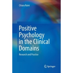Positive Psychology in the Clinical Domains: Research and Practice