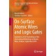 On-Surface Atomic Wires and Logic Gates: Updated in 2016 Proceedings of the International Workshop on Atomic Wires, Krakow, September 2014