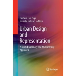 Urban Design and Representation: A Multidisciplinary and Multisensory Approach