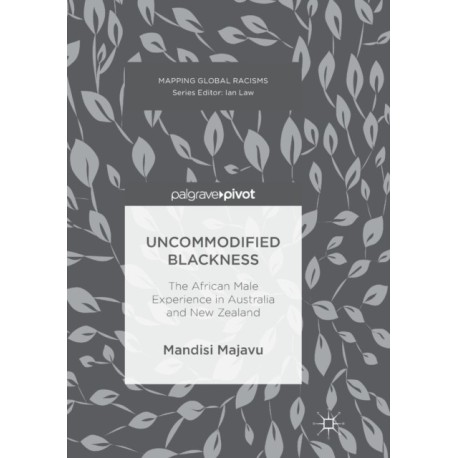 Uncommodified Blackness: The African Male Experience in Australia and New Zealand