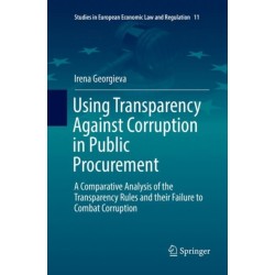 Using Transparency Against Corruption in Public Procurement: A Comparative Analysis of the Transparency Rules and their Failure to Combat Corruption