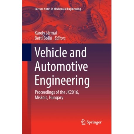 Vehicle and Automotive Engineering: Proceedings of the JK2016, Miskolc, Hungary