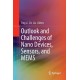 Outlook and Challenges of Nano Devices, Sensors, and MEMS