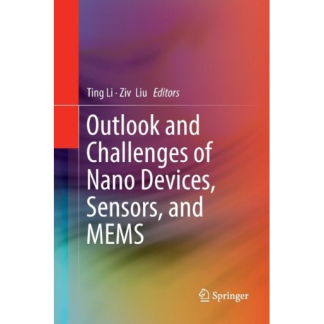 Outlook and Challenges of Nano Devices, Sensors, and MEMS