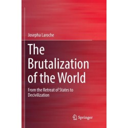 The Brutalization of the World: From the Retreat of States to Decivilization