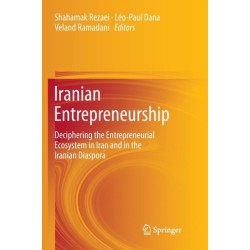 Iranian Entrepreneurship: Deciphering the Entrepreneurial Ecosystem in Iran and in the Iranian Diaspora