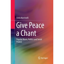Give Peace a Chant: Popular Music, Politics and Social Protest