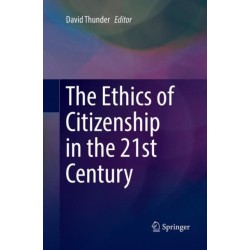The Ethics of Citizenship in the 21st Century