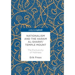 Nationalism and the Haram al-Sharif/Temple Mount: The Exclusivity of Holiness