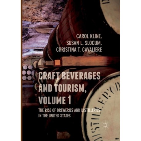 Craft Beverages and Tourism, Volume 1: The Rise of Breweries and Distilleries in the United States