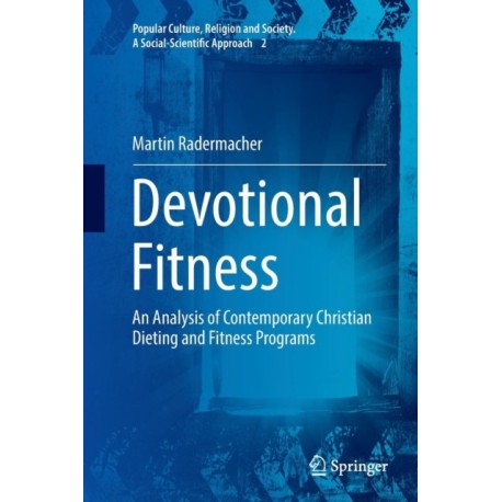 Devotional Fitness: An Analysis of Contemporary Christian Dieting and Fitness Programs
