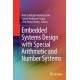 Embedded Systems Design with Special Arithmetic and Number Systems