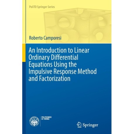 An Introduction to Linear Ordinary Differential Equations Using the Impulsive Response Method and Factorization