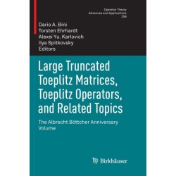 Large Truncated Toeplitz Matrices, Toeplitz Operators, and Related Topics: The Albrecht Bottcher Anniversary Volume