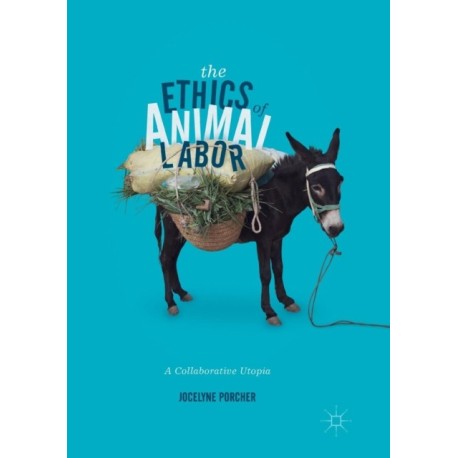 The Ethics of Animal Labor: A Collaborative Utopia