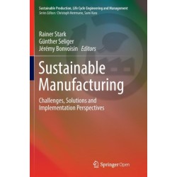 Sustainable Manufacturing: Challenges, Solutions and Implementation Perspectives