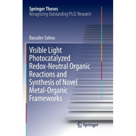 Visible Light Photocatalyzed Redox-Neutral Organic Reactions and Synthesis of Novel Metal-Organic Frameworks