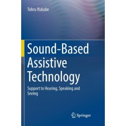 Sound-Based Assistive Technology: Support to Hearing, Speaking and Seeing