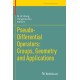 Pseudo-Differential Operators: Groups, Geometry and Applications
