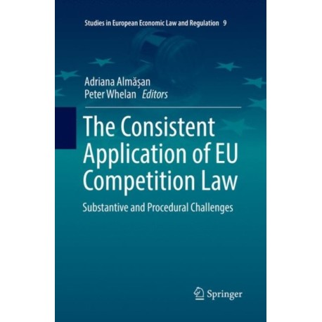 The Consistent Application of EU Competition Law: Substantive and Procedural Challenges
