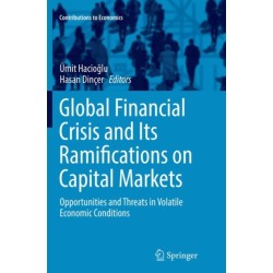 Global Financial Crisis and Its Ramifications on Capital Markets: Opportunities and Threats in Volatile Economic Conditions