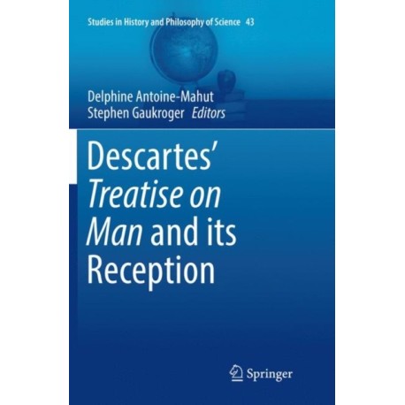 Descartes’ Treatise on Man and its Reception