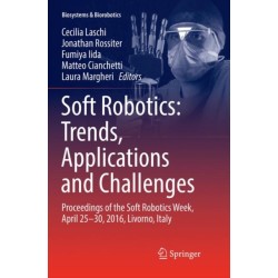 Soft Robotics: Trends, Applications and Challenges: Proceedings of the Soft Robotics Week, April 25-30, 2016, Livorno, Italy
