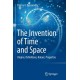 The Invention of Time and Space: Origins, Definitions, Nature, Properties