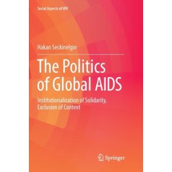 The Politics of Global AIDS: Institutionalization of Solidarity, Exclusion of Context