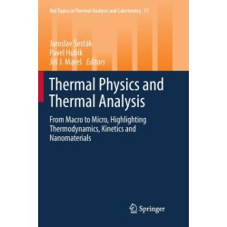 Thermal Physics and Thermal Analysis: From Macro to Micro, Highlighting Thermodynamics, Kinetics and Nanomaterials