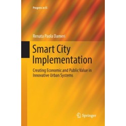 Smart City Implementation: Creating Economic and Public Value in Innovative Urban Systems