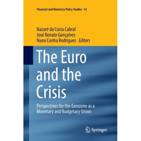The Euro and the Crisis: Perspectives for the Eurozone as a Monetary and Budgetary Union