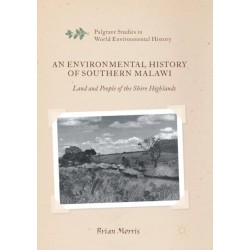 An Environmental History of Southern Malawi: Land and People of the Shire Highlands