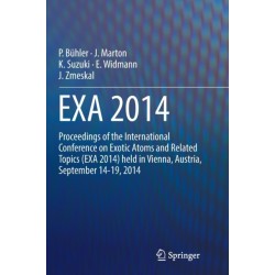 EXA 2014: Proceedings of the International Conference on Exotic Atoms and Related Topics (EXA 2014) held in Vienna, Austria, September 14-19, 2014