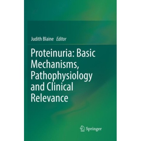 Proteinuria: Basic Mechanisms, Pathophysiology and Clinical Relevance