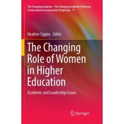 The Changing Role of Women in Higher Education: Academic and Leadership Issues
