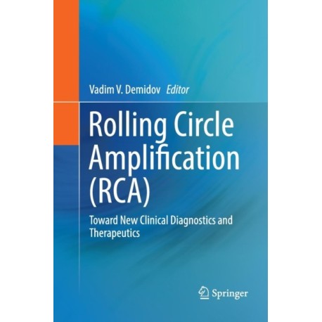 Rolling Circle Amplification (RCA): Toward New Clinical Diagnostics and Therapeutics