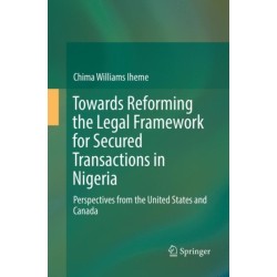 Towards Reforming the Legal Framework for Secured Transactions in Nigeria: Perspectives from the United States and Canada
