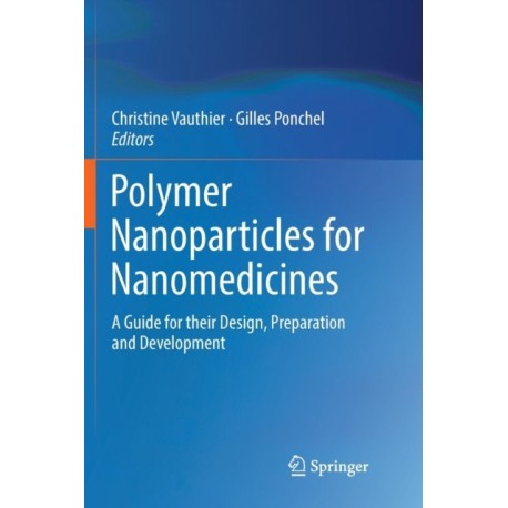 Polymer Nanoparticles for Nanomedicines: A Guide for their Design, Preparation and Development