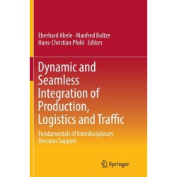 Dynamic and Seamless Integration of Production, Logistics and Traffic: Fundamentals of Interdisciplinary Decision Support