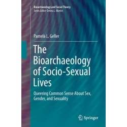 The Bioarchaeology of Socio-Sexual Lives: Queering Common Sense About Sex, Gender, and Sexuality