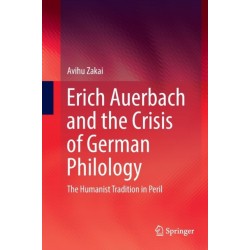 Erich Auerbach and the Crisis of German Philology: The Humanist Tradition in Peril