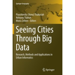 Seeing Cities Through Big Data: Research, Methods and Applications in Urban Informatics