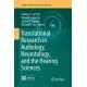 Translational Research in Audiology, Neurotology, and the Hearing Sciences