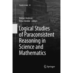 Logical Studies of Paraconsistent Reasoning in Science and Mathematics