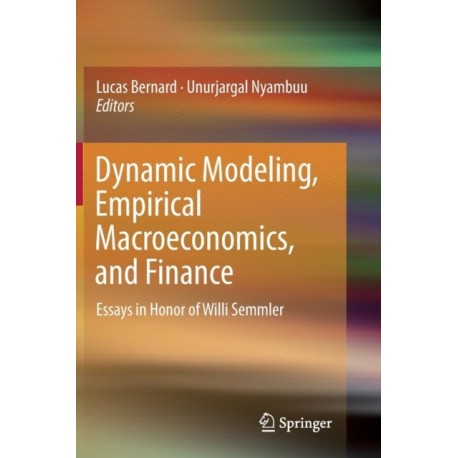 Dynamic Modeling, Empirical Macroeconomics, and Finance: Essays in Honor of Willi Semmler