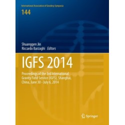 IGFS 2014: Proceedings of the 3rd International Gravity Field Service (IGFS), Shanghai, China, June 30 - July 6, 2014